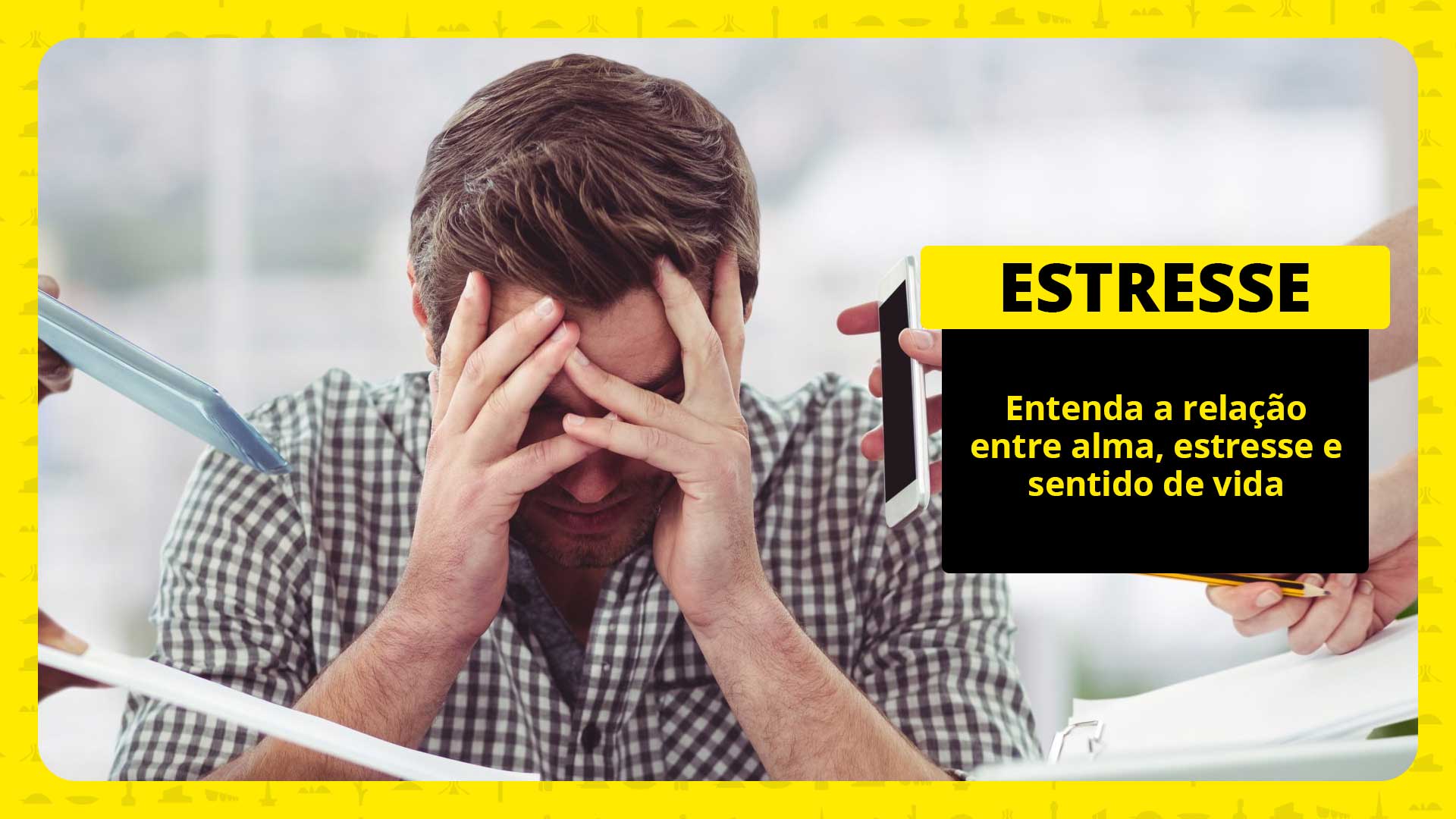 Entenda a relação entre alma, estresse e sentido de vida