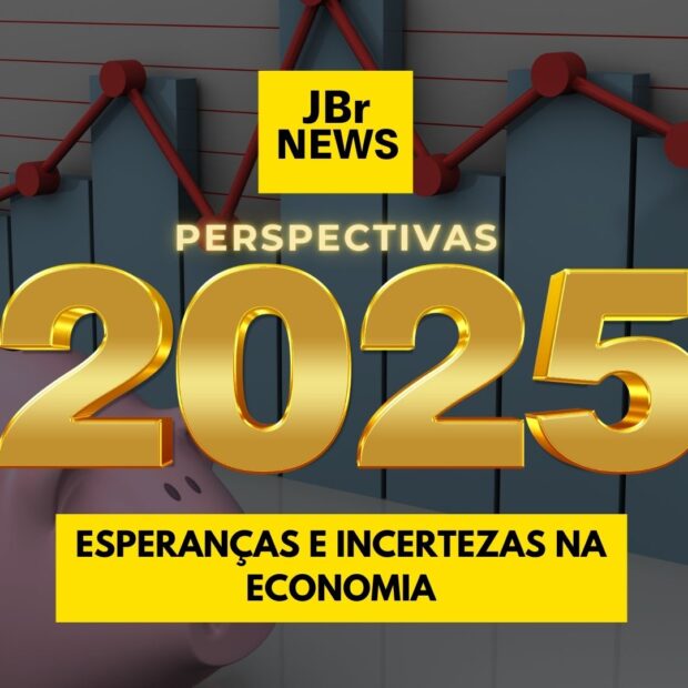 Perspectiva 2025: esperanças e incertezas na economia