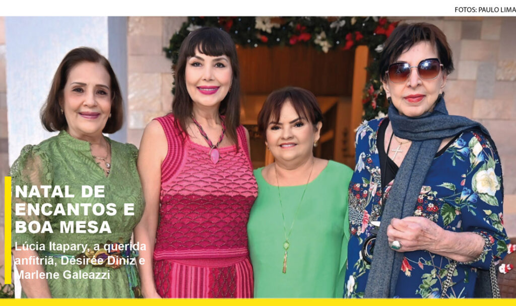 lúcia itapary, a querida anfitriã, désirée diniz e marlene galeazzi