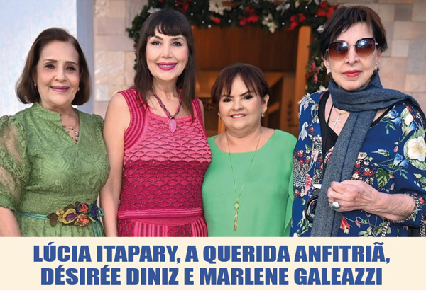 lúcia itapary, a querida anfitriã, désirée diniz e marlene galeazzi capa