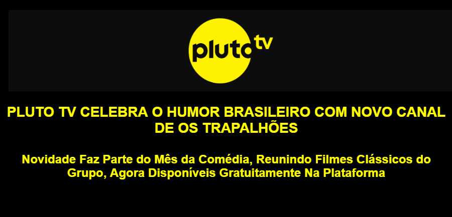 Nostalgia virou estratégia de streaming. A Pluto TV colocou no ar o Cine Trapalhões, canal gratuito 24 horas com clássicos de Os Trapalhões e participações de nomes como Xuxa e Angélica.